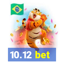 10.12 bet